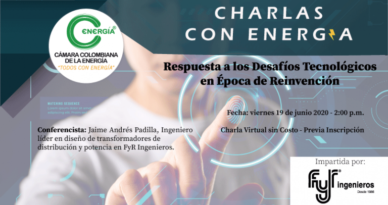 Charlas Con Energía Respuesta a los Desafíos Tecnológicos en Época de Reinvención – Fyr Ingenieros